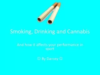 Smoking, Drinking and Cannabis