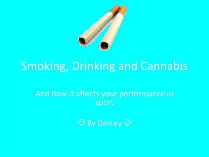 smoking drinking and cannabis