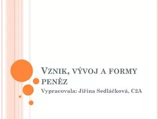 vznik v voj a formy pen z