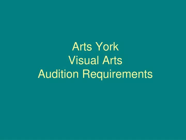 arts york visual arts audition requirements