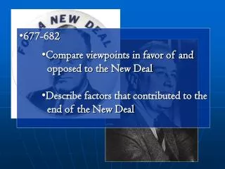 677-682 Compare viewpoints in favor of and opposed to the New Deal