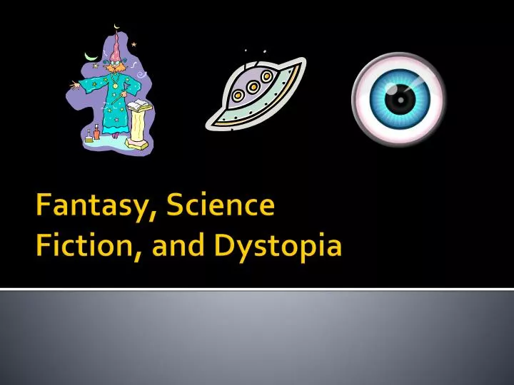fantasy science fiction and dystopia
