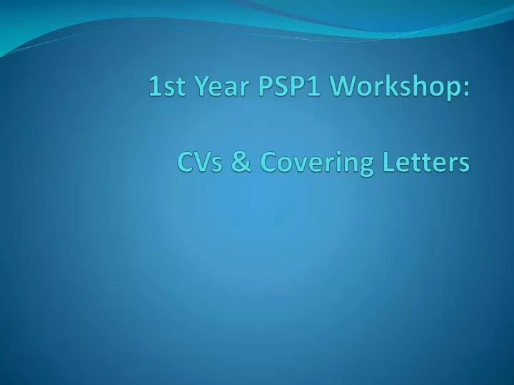 1st year psp1 workshop cvs covering letters