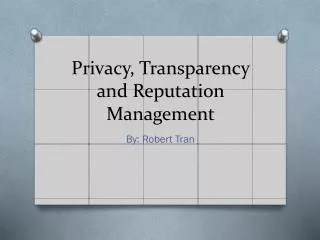 Privacy, Transparency and Reputation Management