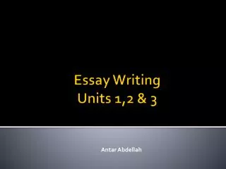 Essay Writing Units 1,2 &amp; 3