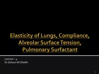 Elasticity of Lungs, Compliance , Alveolar Surface Tension, Pulmonary Surfactant