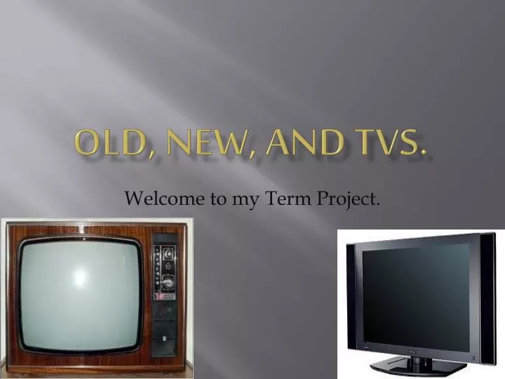 old new and tvs