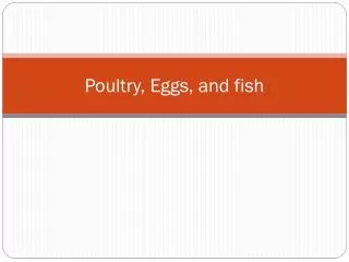Poultry, Eggs, and fish