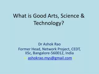 What is Good Arts, Science &amp; Technology?