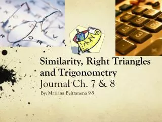 Similarity, Right Triangles and Trigonometry Journal Ch. 7 &amp; 8
