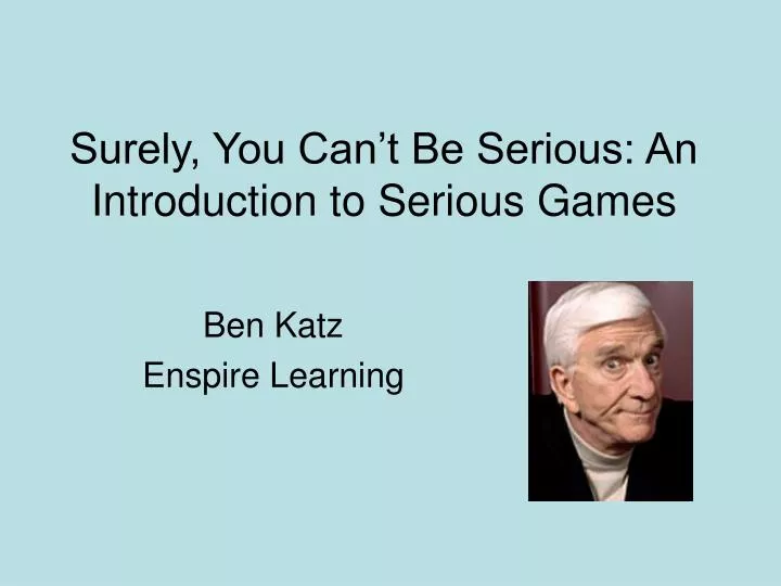 surely you can t be serious an introduction to serious games