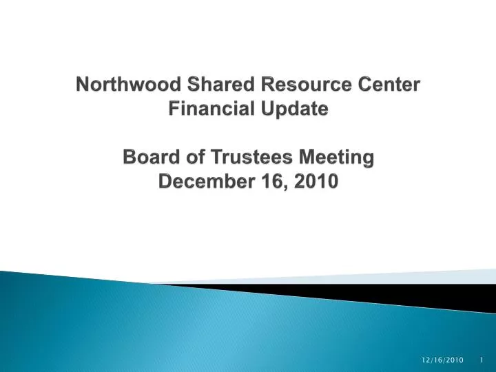northwood shared resource center financial update board of trustees meeting december 16 2010