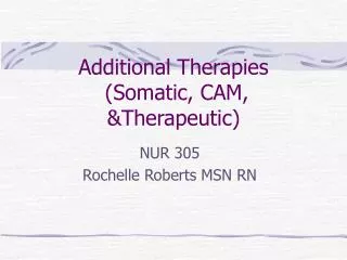 Additional Therapies (Somatic, CAM, &amp;Therapeutic)