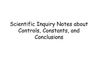 Scientific Inquiry Notes about Controls, Constants, and Conclusions