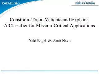 Constrain, Train, Validate and Explain: A Classifier for Mission-Critical Applications
