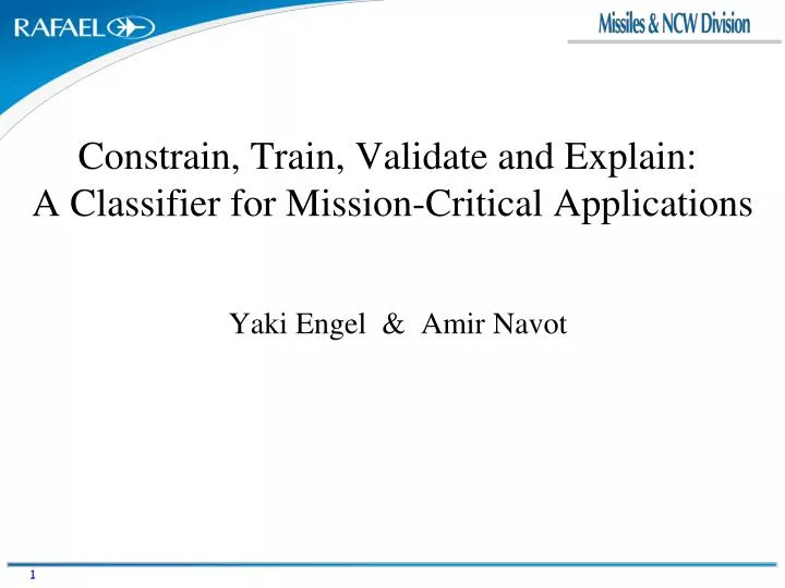 constrain train validate and explain a classifier for mission critical applications