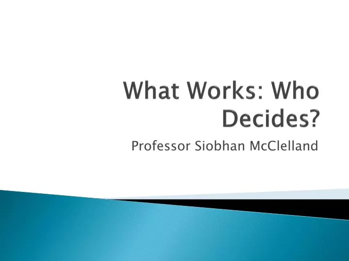 what works who decides