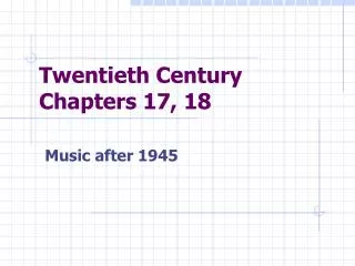 Twentieth Century Chapters 17, 18