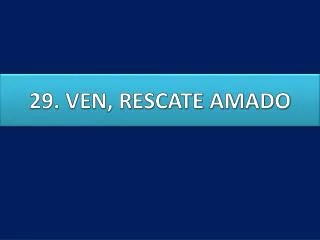 29 ven rescate amado