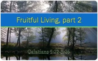 Fruitful Living, part 2
