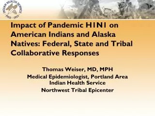 Thomas Weiser, MD, MPH Medical Epidemiologist, Portland Area Indian Health Service