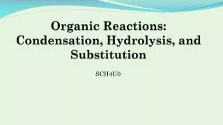 Organic Reactions: Condensation, Hydrolysis, and Substitution