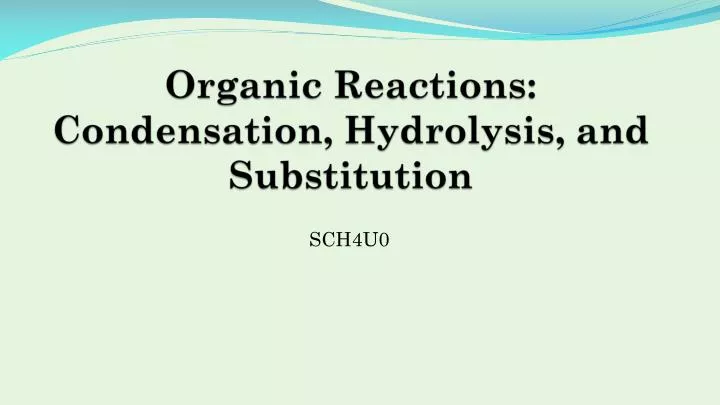 organic reactions condensation hydrolysis and substitution