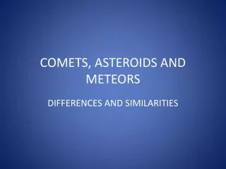 COMETS, ASTEROIDS AND METEORS