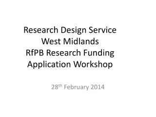 Research Design Service West Midlands RfPB Research Funding Application Workshop
