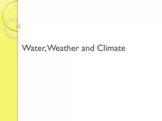 Water, Weather and Climate