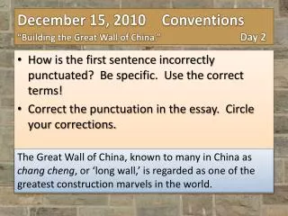 How is the first sentence incorrectly punctuated? Be specific. Use the correct terms!