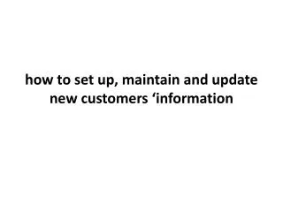 how to set up, maintain and update new customers ‘information