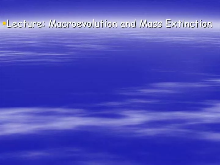 lecture macroevolution and mass extinction