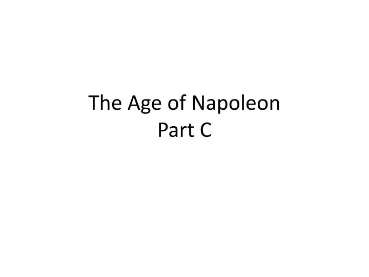 the age of napoleon part c