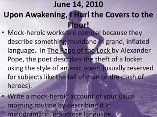 June 14, 2010 Upon Awakening, I Hurl the Covers to the Floor!