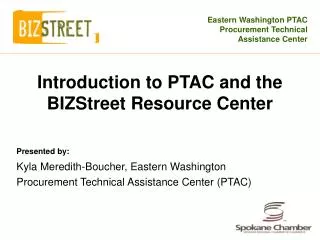 Introduction to PTAC and the BIZStreet Resource Center