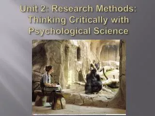 Unit 2: Research Methods: Thinking Critically with Psychological Science