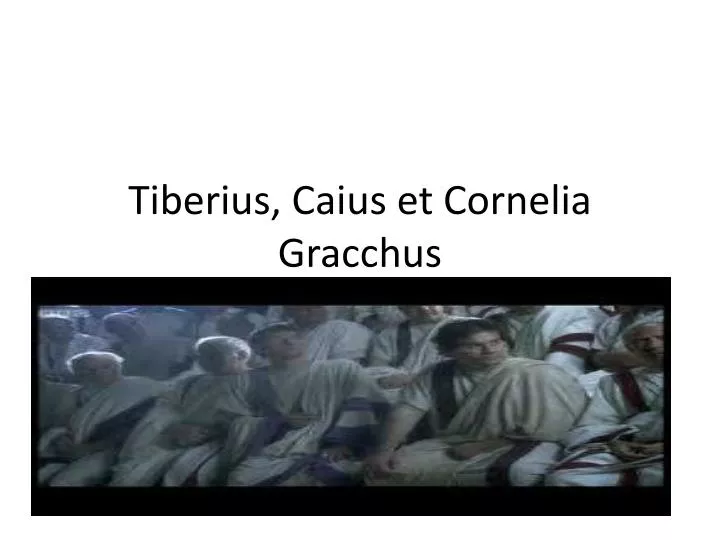 tiberius caius et cornelia gracchus