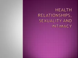 Health Relationships, Sexuality and Intimacy