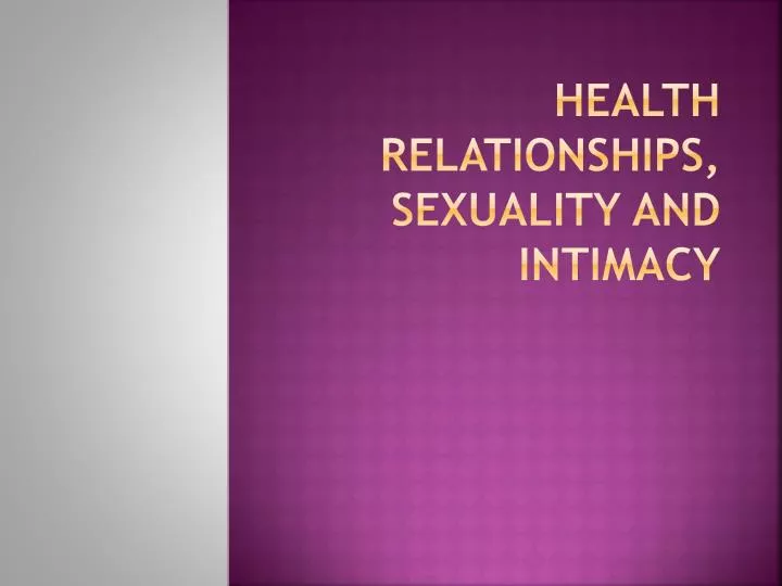 health relationships sexuality and intimacy
