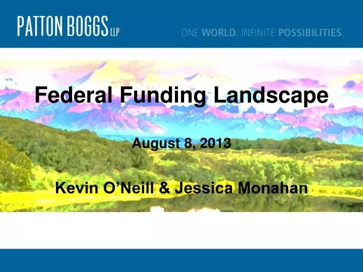 federal funding landscape august 8 2013 kevin o neill jessica monahan