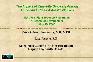 Patricia Nez Henderson, MD, MPH Lisa Picotte, RN Black Hills Center for American Indian