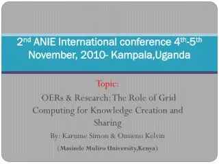 2 nd ANIE International conference 4 th -5 th November, 2010- Kampala,Uganda
