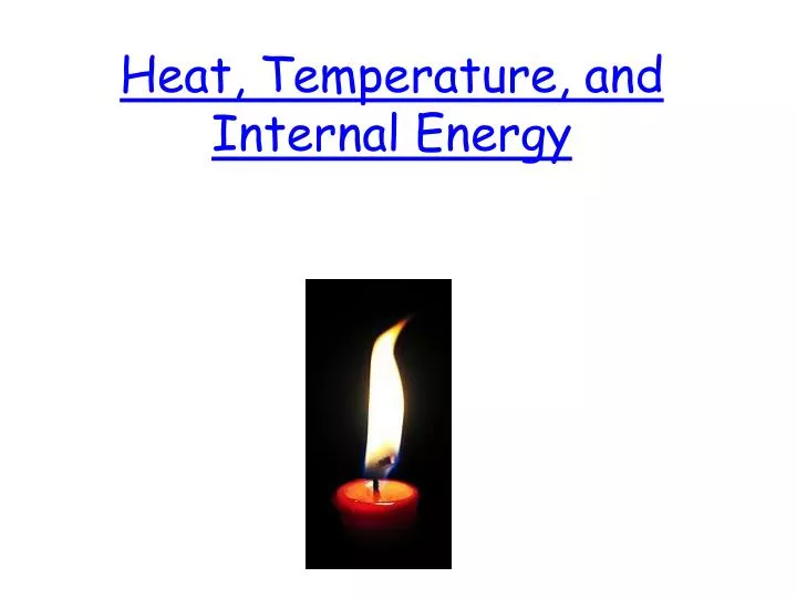 heat temperature and internal energy