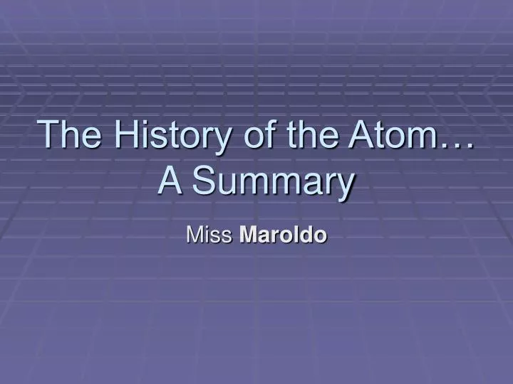 the history of the atom a summary