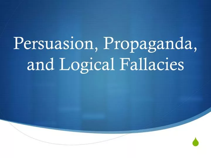 persuasion propaganda and logical fallacies