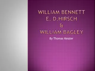 William bennett E. D.Hirsch &amp; William bagley