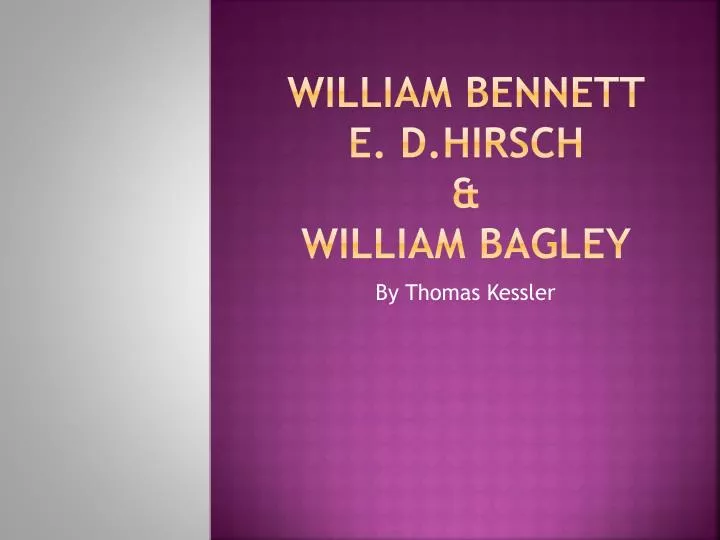 william bennett e d hirsch william bagley