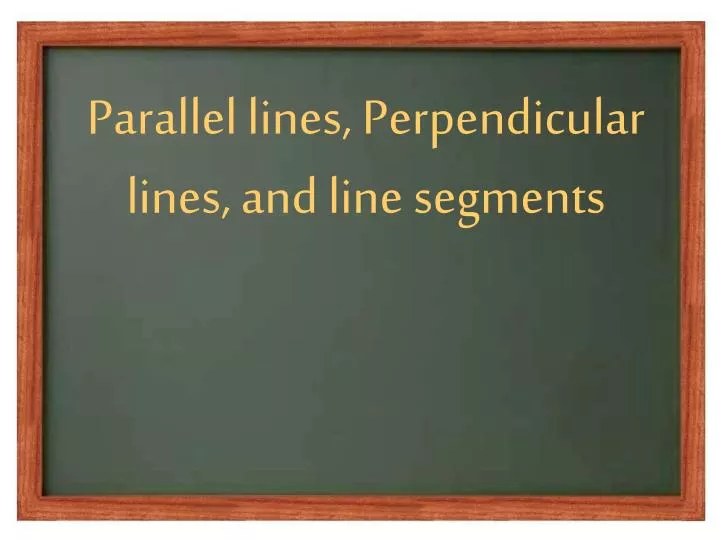 parallel lines perpendicular lines and line segments