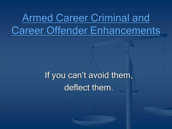 armed career criminal and career offender enhancements